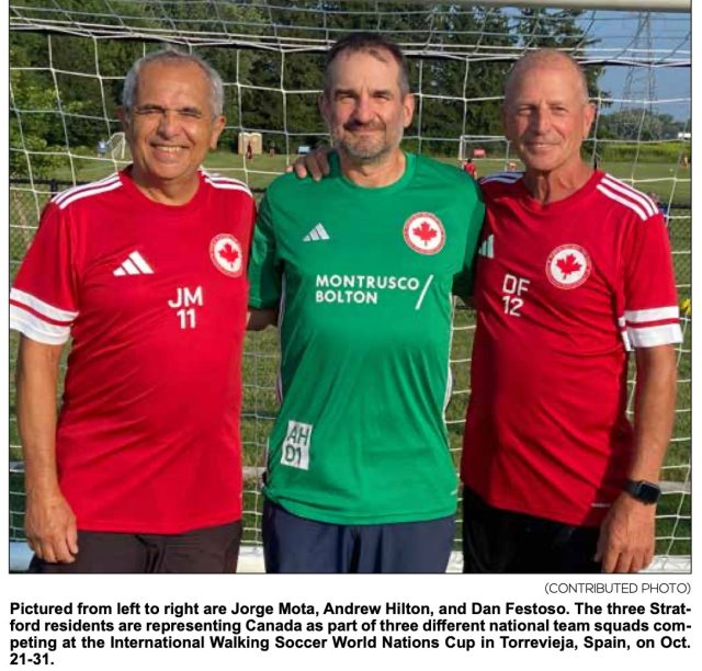 Pictured from left to right are Jorge Mota, Andrew Hilton, and Dan Festoso. The three Strat- ford residents are representing Canada as part of three different national team squads com- peting at the International Walking Soccer World Nations Cup in Torrevieja, Spain, on Oct. 21-31.